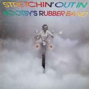 Bootsy's Rubber Band-Stretchin' Out In Bootsy's Rubber Band