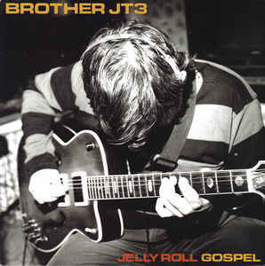 Brother JT3 ‎– Jelly Roll Gospel