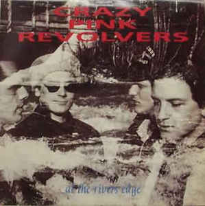 Crazy Pink Revolvers ‎– At The Rivers Edge