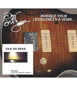 Dan Ar Bras-Musiques Pour Les Silences A Venir...