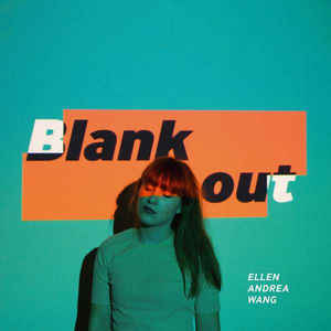 Ellen Andrea Wang ‎– Blank Out