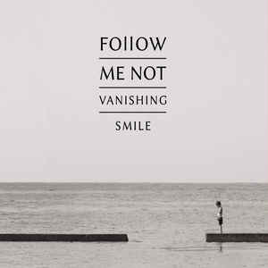 Follow Me Not-Vanishing Smile