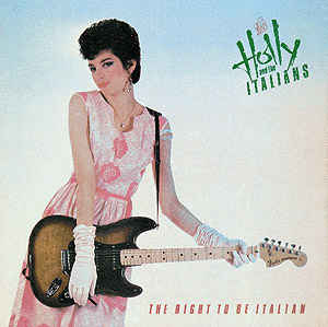 Holly And The Italians ‎– The Right To Be Italian