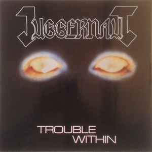 Juggernaut-Trouble Within
