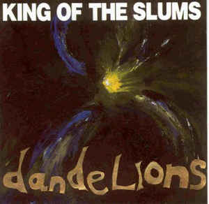 King Of The Slums-Dandelions