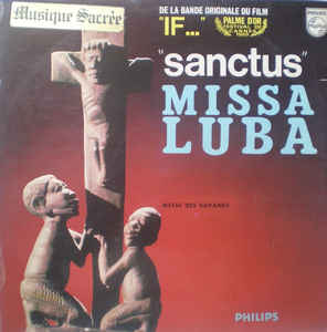 Les Troubadours Du Roi Baudouin ‎– Missa Luba - Messe Des Savanes (De La Bande Originale Du Film If... Sanctus)