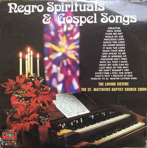 Negro Spirituals & Gospel Songs-The Loving Sisters & The St-Matthews Baptist Church Choir