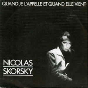 Nicolas Skorsky ‎– Quand Je L'Appelle Et Quand Elle Vient