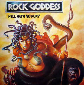 Rock Goddess-Hell Hath No Fury