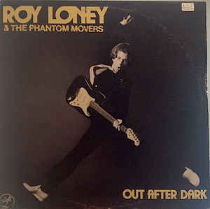Roy Loney&The Phantom Movers-Out After Dark