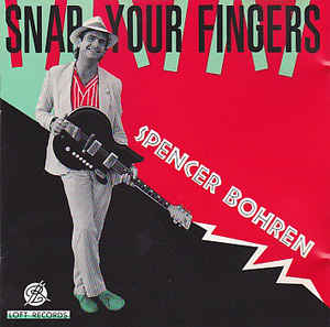 Spencer Bohren ‎– Snap Your Fingers