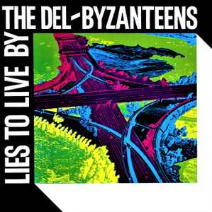 The Del Byzanteens-Lies To Live By