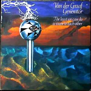 Van Der Graaf Generator-The Least We Can Do Is Wave To Each