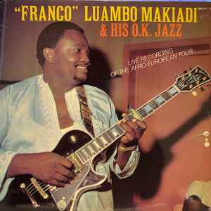 Franco Luambo Makiadi & His O.K. Jazz-Live Recording Of The Afro European Tour